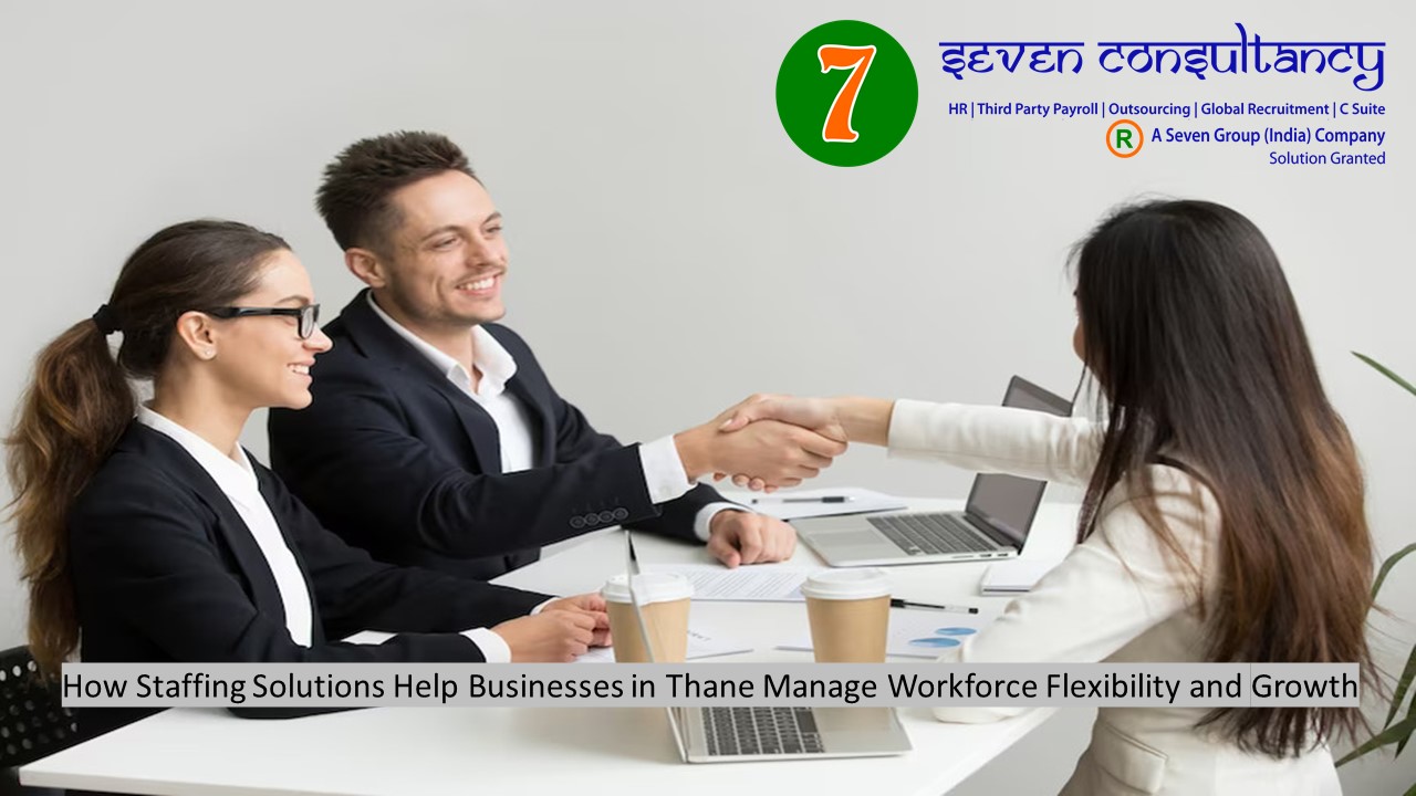 How Staffing Solutions Help Businesses in Thane Manage Workforce Flexibility and Growth