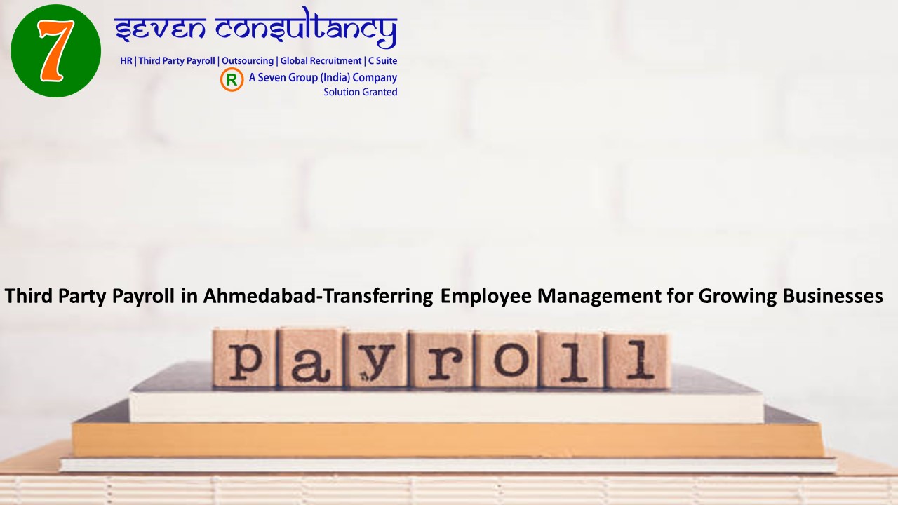 Third Party Payroll in Ahmedabad-Transferring Employee Management for Growing Businesses