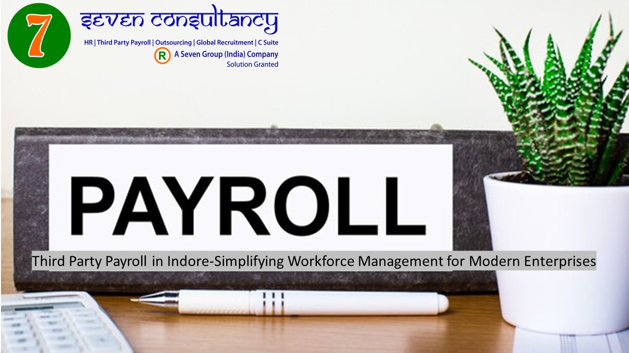 Third Party Payroll in Indore-Simplifying Workforce Management for Modern Enterprises