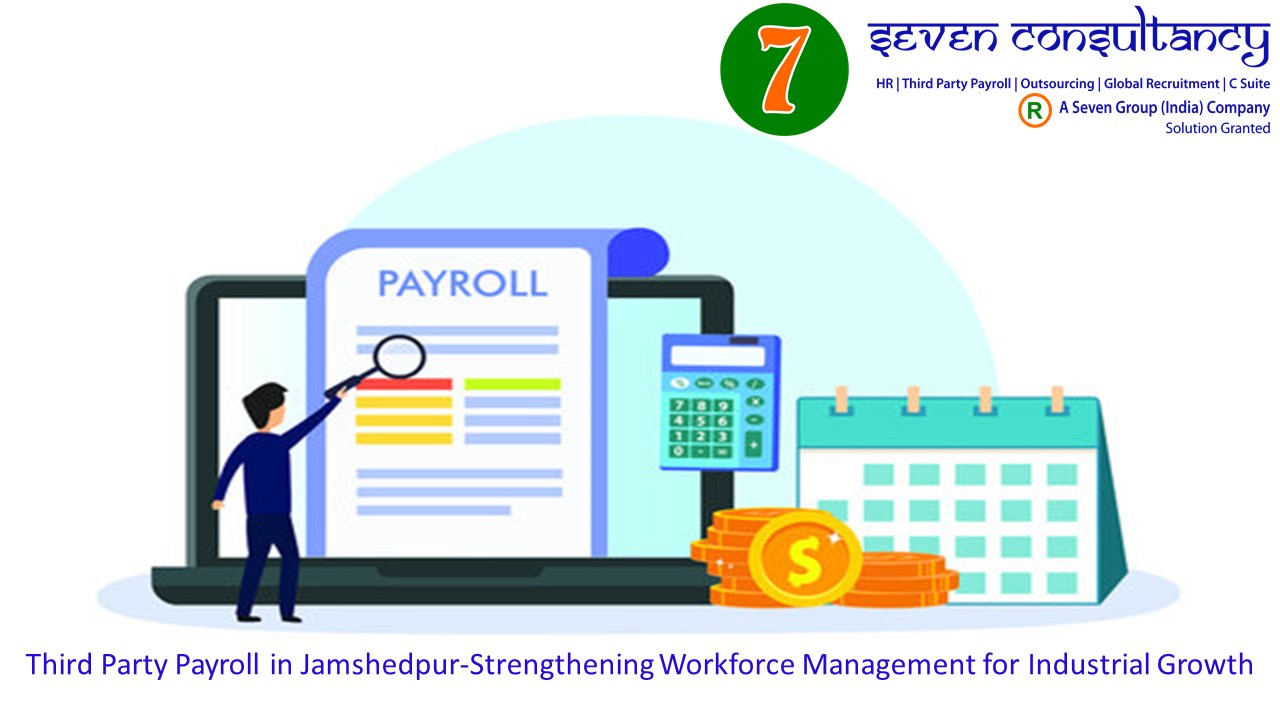 Third Party Payroll in Jamshedpur-Strengthening Workforce Management for Industrial Growth