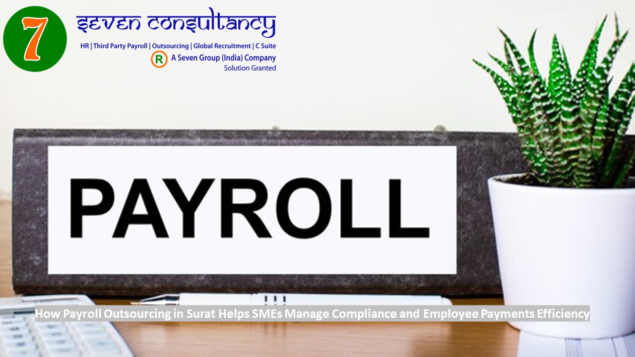 How Payroll Outsourcing in Surat Helps SMEs Manage Compliance and Employee Payments Efficiency