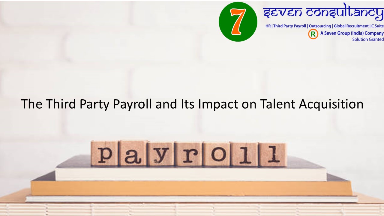The Third Party Payroll and Its Impact on Talent Acquisition