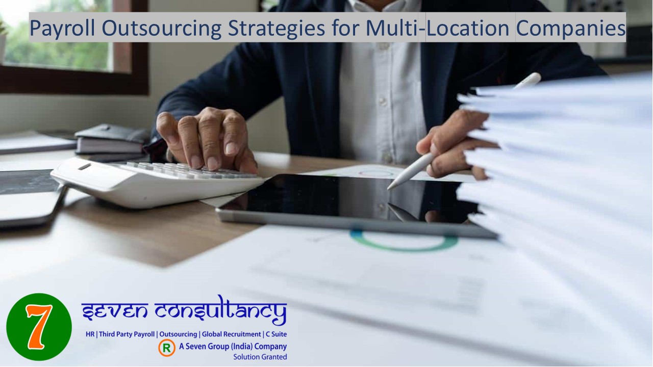 Payroll Outsourcing Strategies for Multi-Location Companies