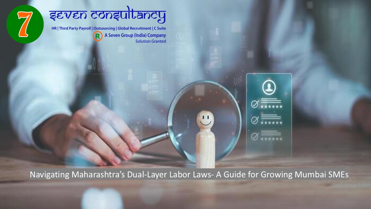 Navigating Maharashtra’s Dual-Layer Labor Laws- A Guide for Growing Mumbai SMEs