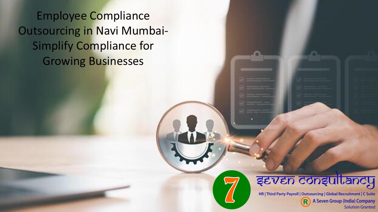 Employee Compliance Outsourcing in Navi Mumbai-Simplify Compliance for Growing Businesses