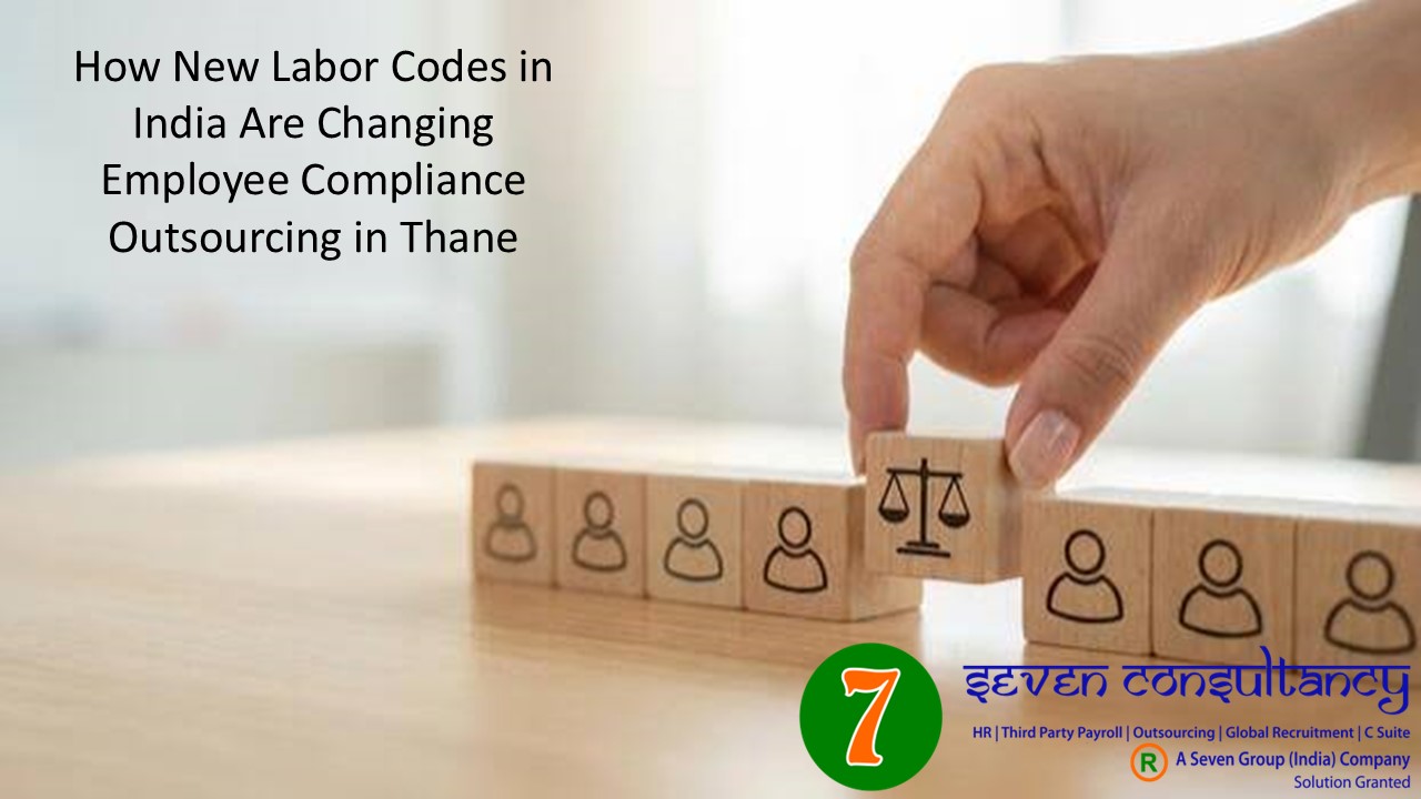 How New Labor Codes in India Are Changing Employee Compliance Outsourcing in Thane